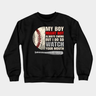 My Boy Might Not Always Swing But I Do So Watch Your Mouth Crewneck Sweatshirt